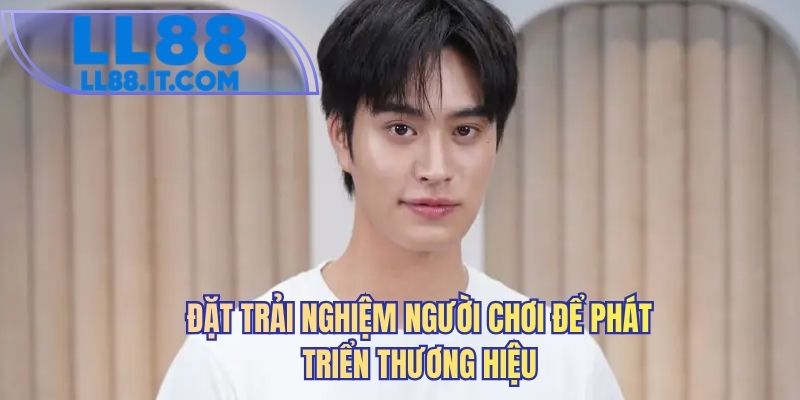Đặt trải nghiệm người chơi để phát triển thương hiệu