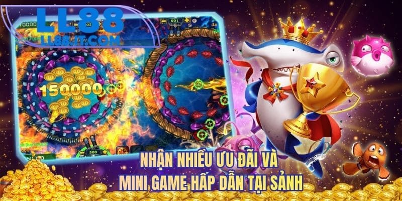 Nhận nhiều ưu đãi và mini game hấp dẫn tại sảnh