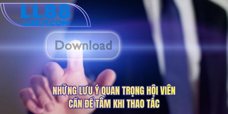 Những lưu ý quan trọng hội viên cần để tâm khi thao tác