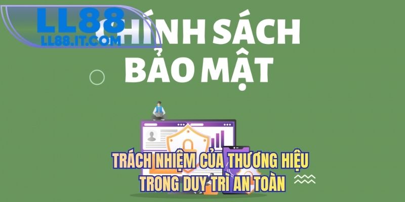 Trách nhiệm của thương hiệu trong duy trì an toàn